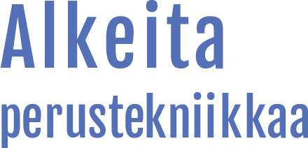 Alkeita ja perustekniikkaa
